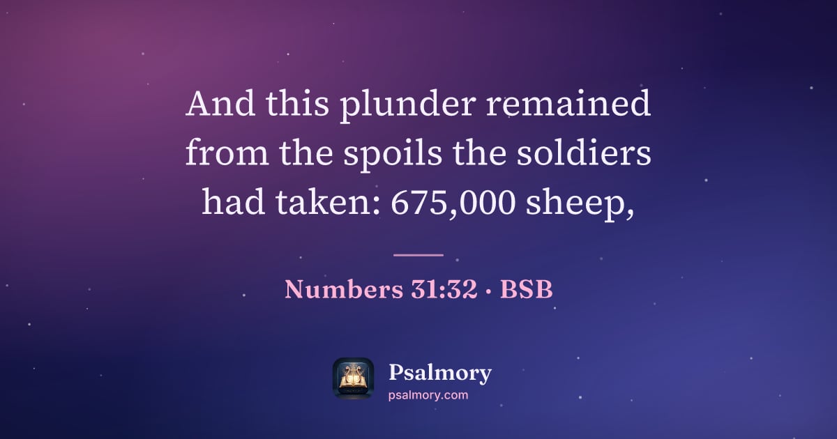 Numbers 31:32 verse artwork: And this plunder remained from the spoils the soldiers had taken: 675,000 sheep,