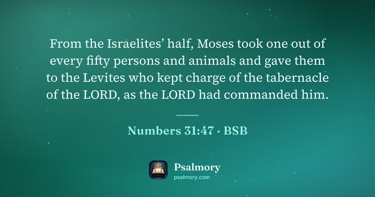Numbers 31:47 verse artwork: From the Israelites’ half, Moses took one out of every fifty persons and animals and…