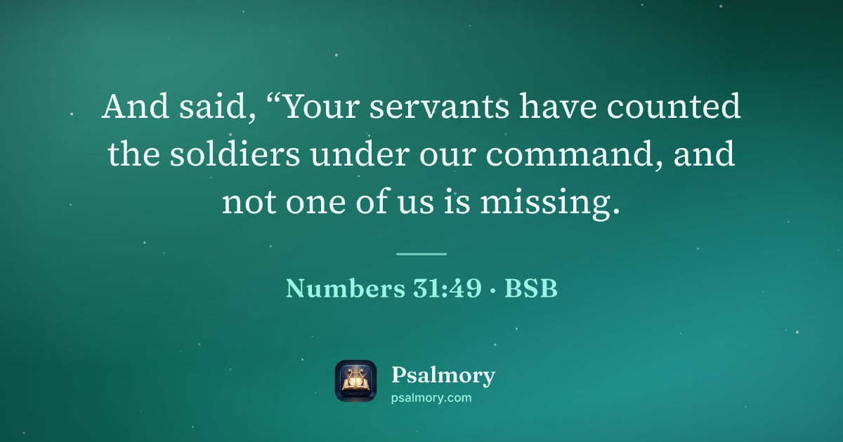 Numbers 31:49 verse artwork: And said, “Your servants have counted the soldiers under our command, and not one of us…