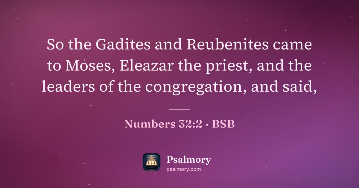 Numbers 32:2 verse artwork: So the Gadites and Reubenites came to Moses, Eleazar the priest, and the leaders of the…