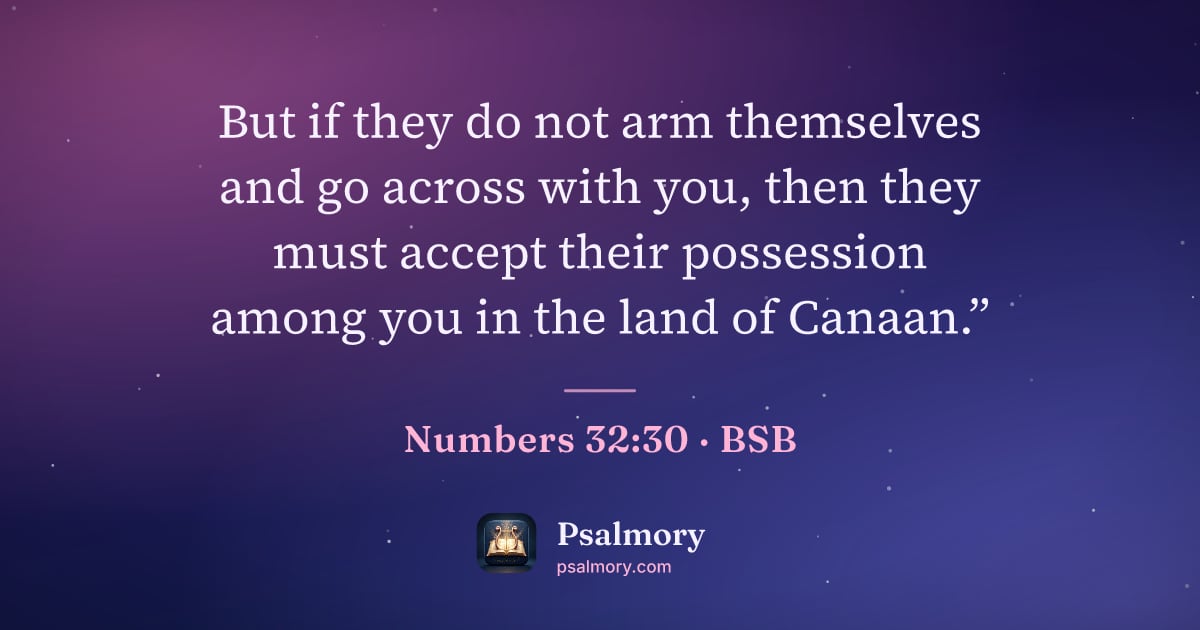 Numbers 32:30 verse artwork: But if they do not arm themselves and go across with you, then they must accept their…