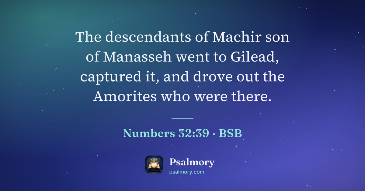 Numbers 32:39 verse artwork: The descendants of Machir son of Manasseh went to Gilead, captured it, and drove out the…