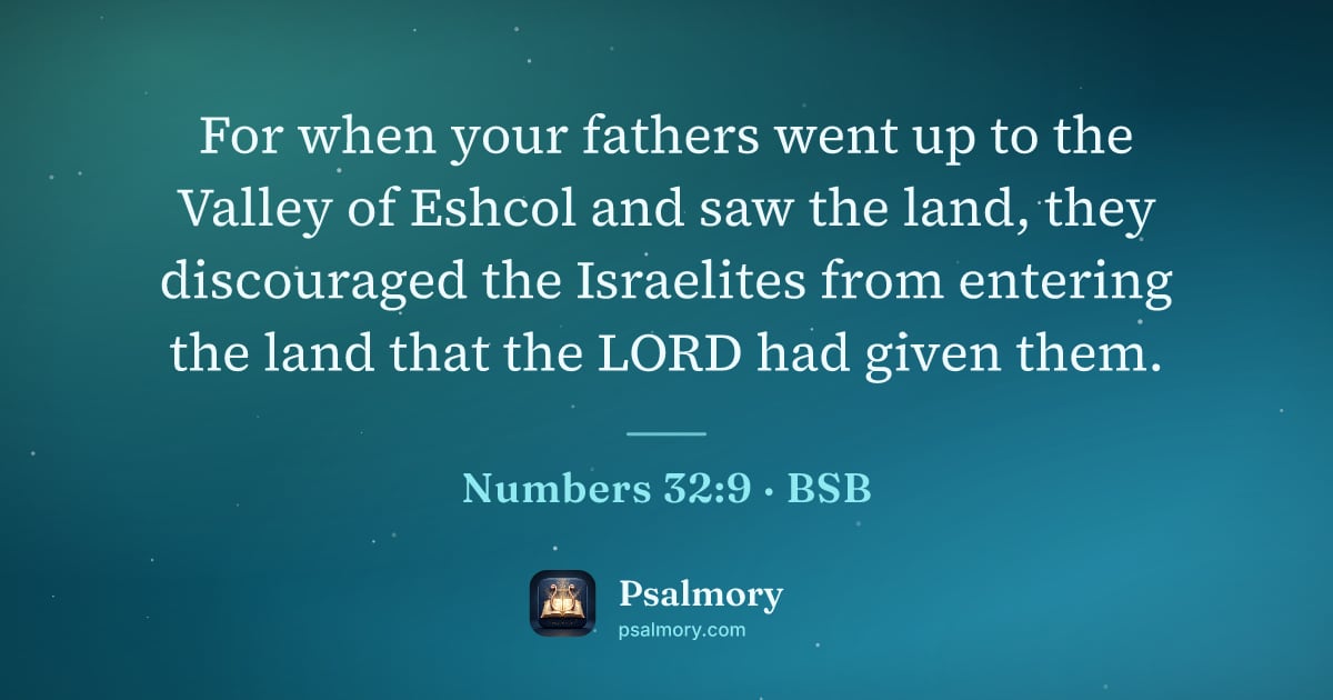 Numbers 32:9 verse artwork: For when your fathers went up to the Valley of Eshcol and saw the land, they discouraged…