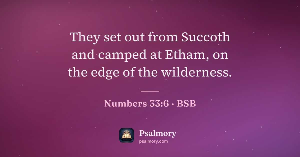 Numbers 33:6 verse artwork: They set out from Succoth and camped at Etham, on the edge of the wilderness.
