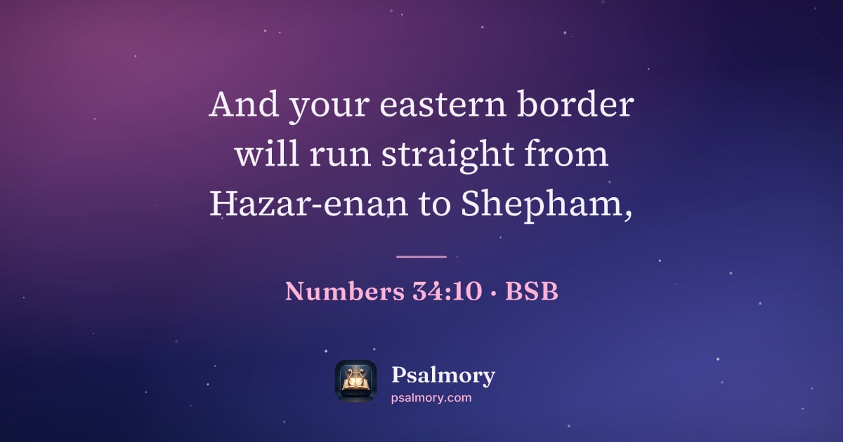 Numbers 34:10 verse artwork: And your eastern border will run straight from Hazar-enan to Shepham,