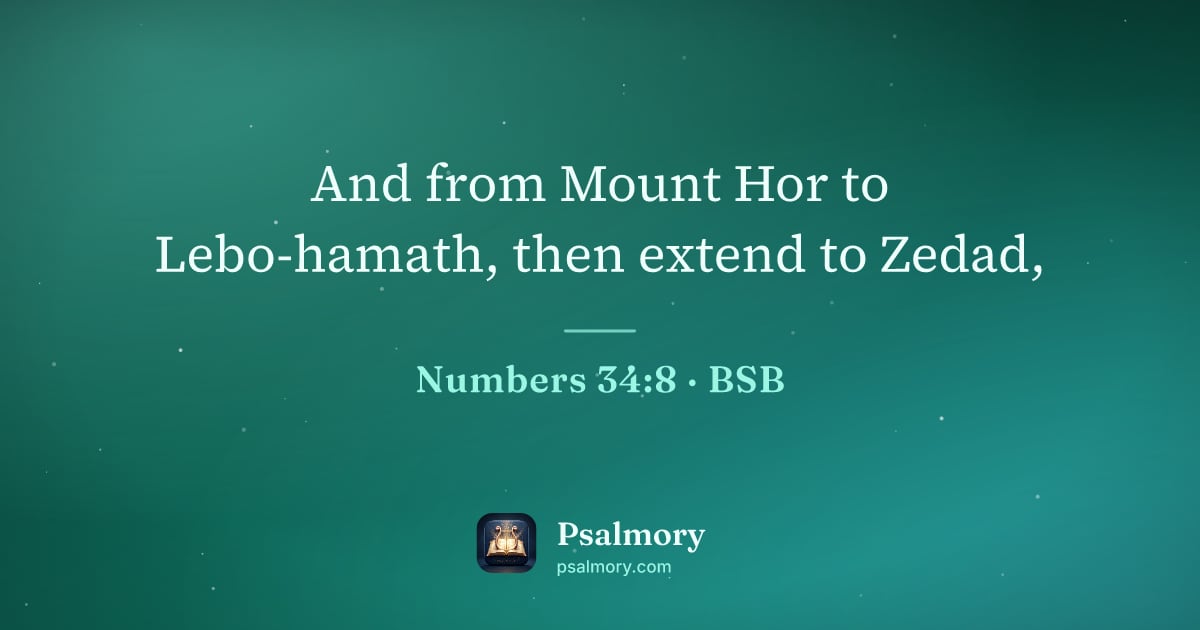 Numbers 34:8 verse artwork: And from Mount Hor to Lebo-hamath, then extend to Zedad,