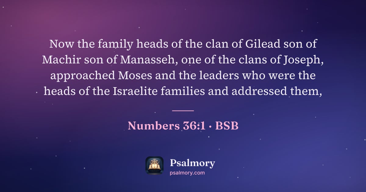 Numbers 36:1 verse artwork: Now the family heads of the clan of Gilead son of Machir son of Manasseh, one of the…