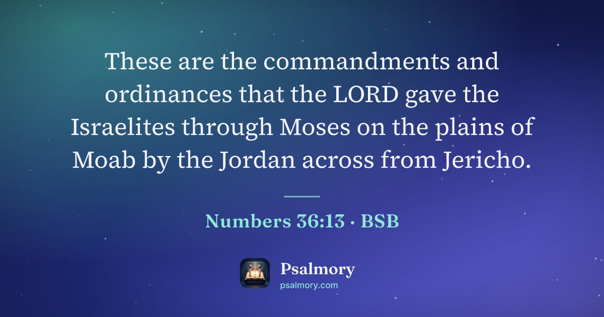 Numbers 36:13 verse artwork: These are the commandments and ordinances that the LORD gave the Israelites through…