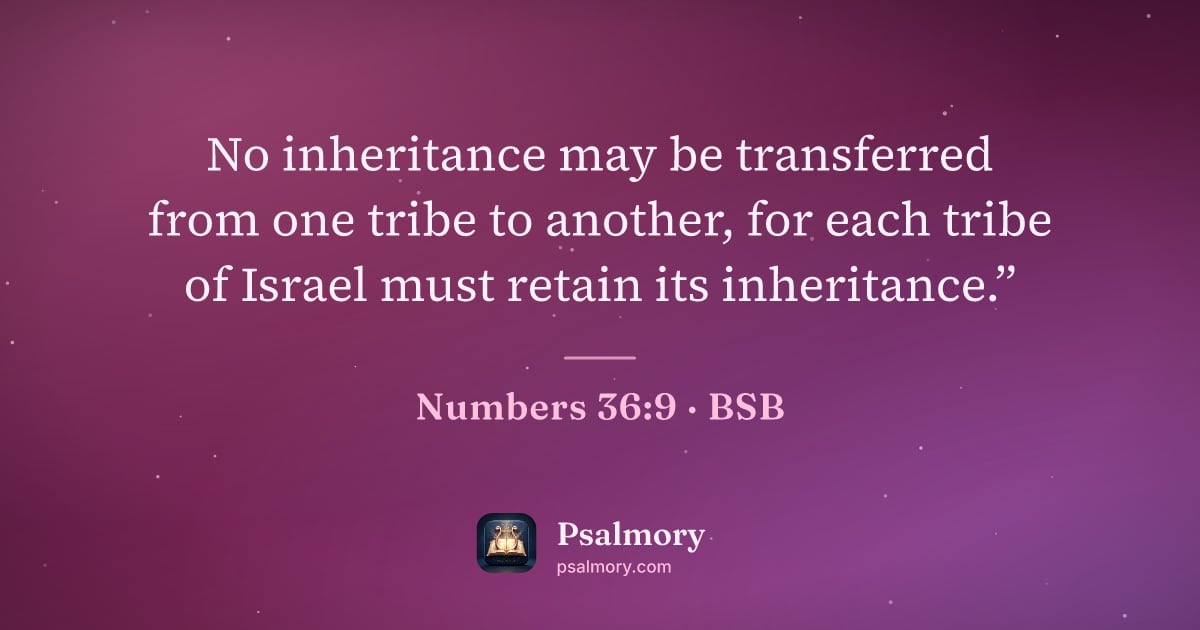 Numbers 36:9 verse artwork: No inheritance may be transferred from one tribe to another, for each tribe of Israel…