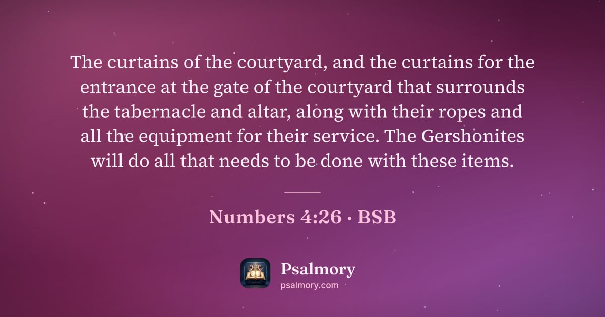 Numbers 4:26 verse artwork: The curtains of the courtyard, and the curtains for the entrance at the gate of the…