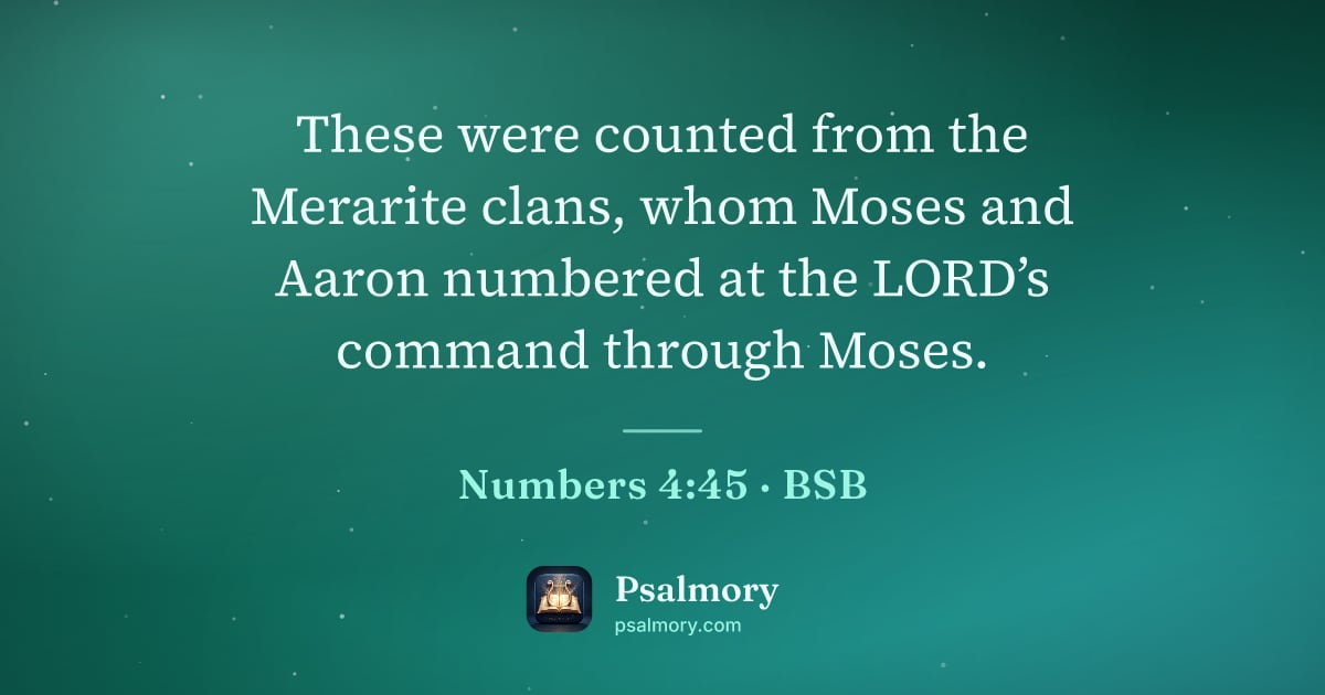 Numbers 4:45 verse artwork: These were counted from the Merarite clans, whom Moses and Aaron numbered at the LORD’s…