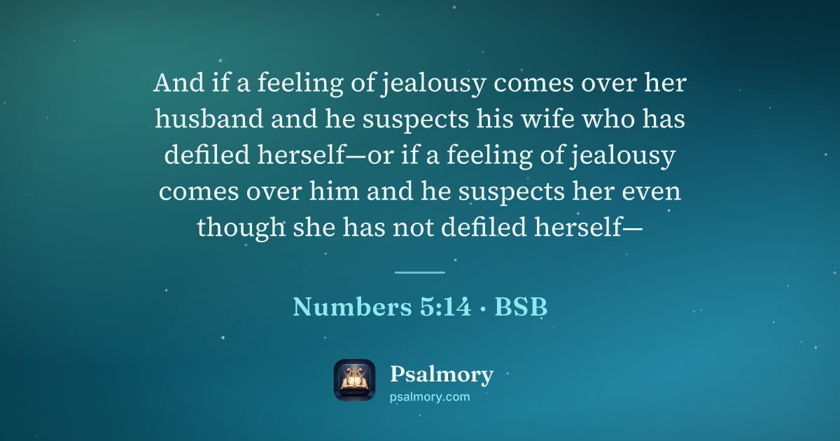 Numbers 5:14 verse artwork: And if a feeling of jealousy comes over her husband and he suspects his wife who has…
