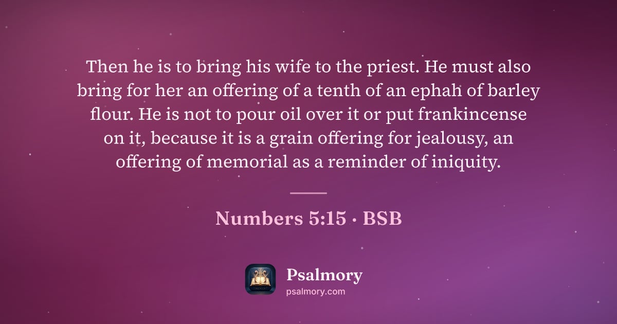 Numbers 5:15 verse artwork: Then he is to bring his wife to the priest. He must also bring for her an offering of a…