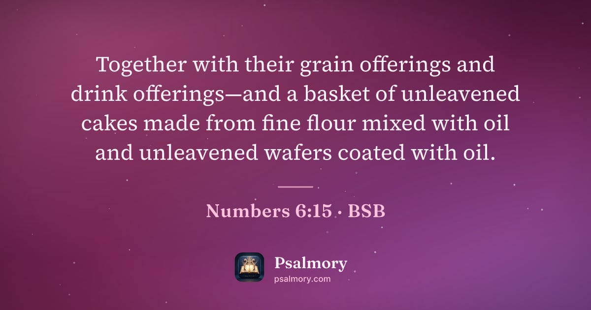 Numbers 6:15 verse artwork: Together with their grain offerings and drink offerings—and a basket of unleavened cakes…