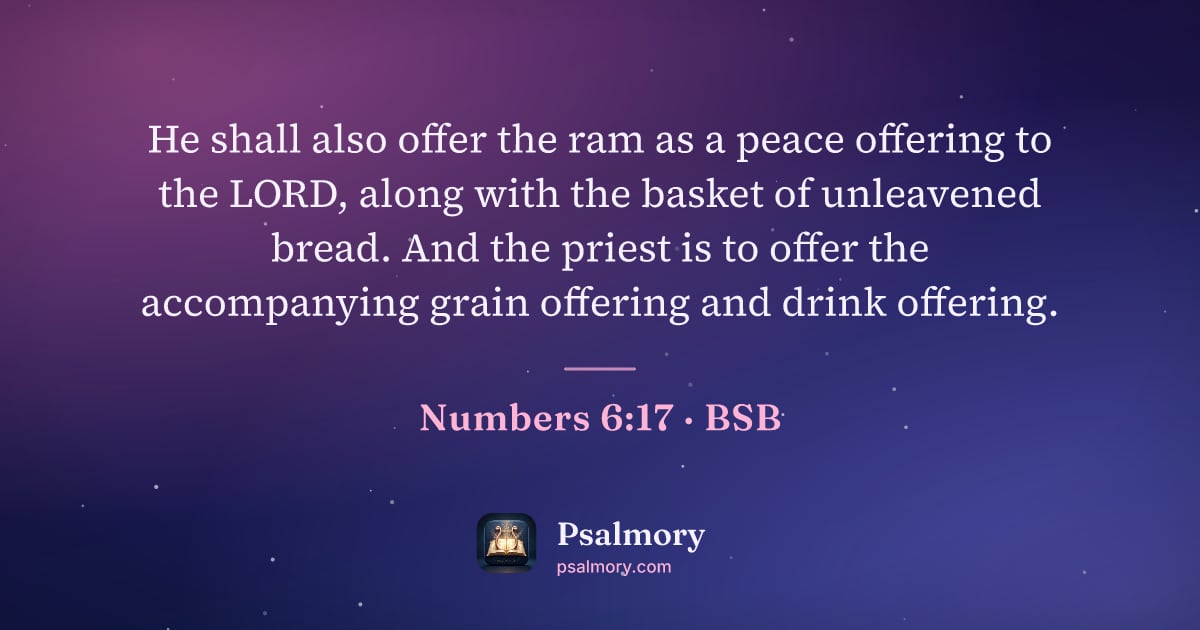 Numbers 6:17 verse artwork: He shall also offer the ram as a peace offering to the LORD, along with the basket of…