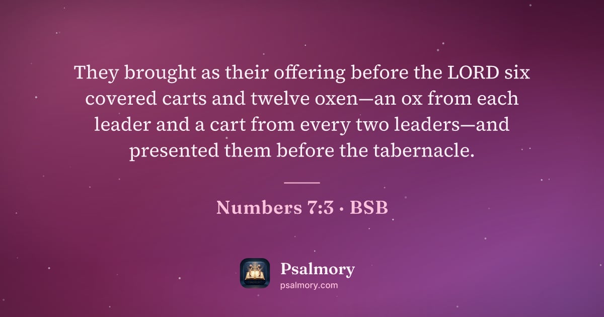 Numbers 7:3 verse artwork: They brought as their offering before the LORD six covered carts and twelve oxen—an ox…