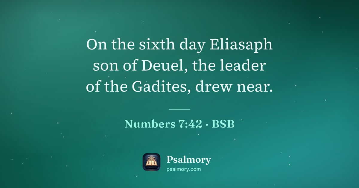 Numbers 7:42 verse artwork: On the sixth day Eliasaph son of Deuel, the leader of the Gadites, drew near.