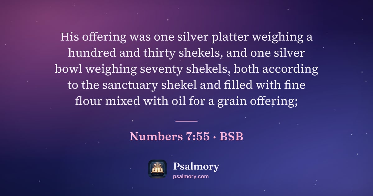 Numbers 7:55 verse artwork: His offering was one silver platter weighing a hundred and thirty shekels, and one…