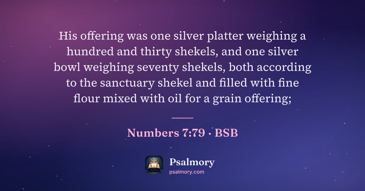 Numbers 7:79 verse artwork: His offering was one silver platter weighing a hundred and thirty shekels, and one…