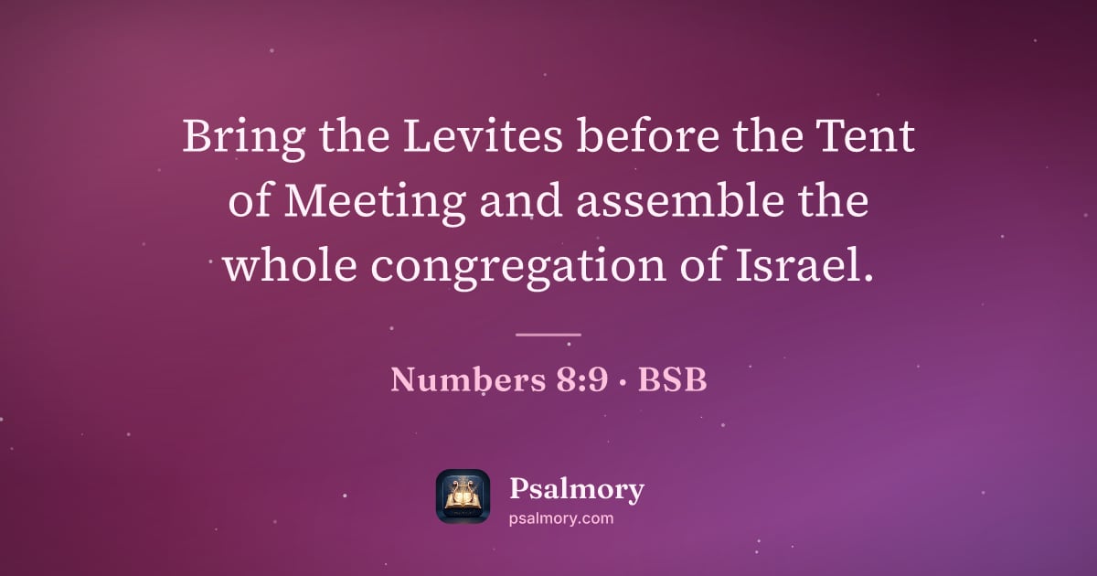 Numbers 8:9 verse artwork: Bring the Levites before the Tent of Meeting and assemble the whole congregation of…