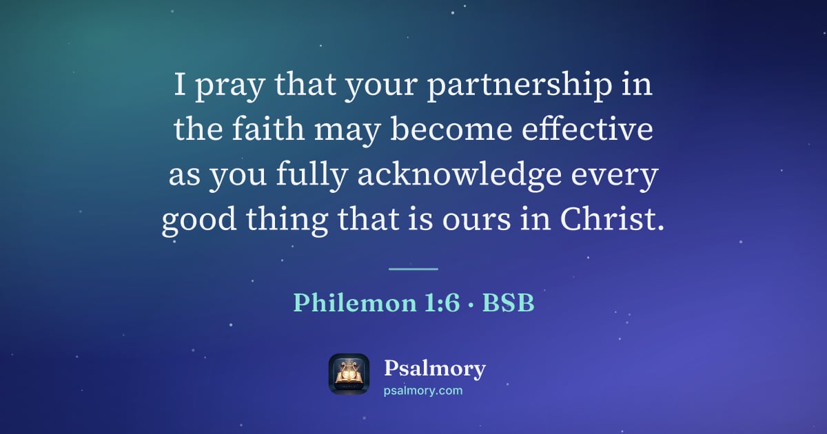 Philemon 1:6 verse artwork: I pray that your partnership in the faith may become effective as you fully acknowledge…