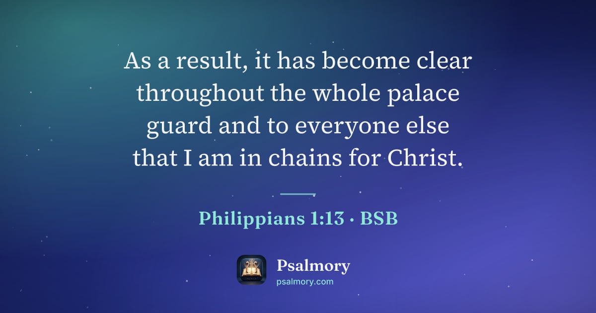 Philippians 1:13 verse artwork: As a result, it has become clear throughout the whole palace guard and to everyone else…