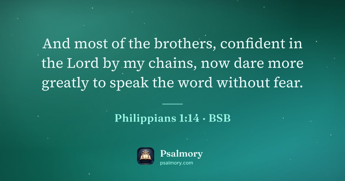 Philippians 1:14 verse artwork: And most of the brothers, confident in the Lord by my chains, now dare more greatly to…