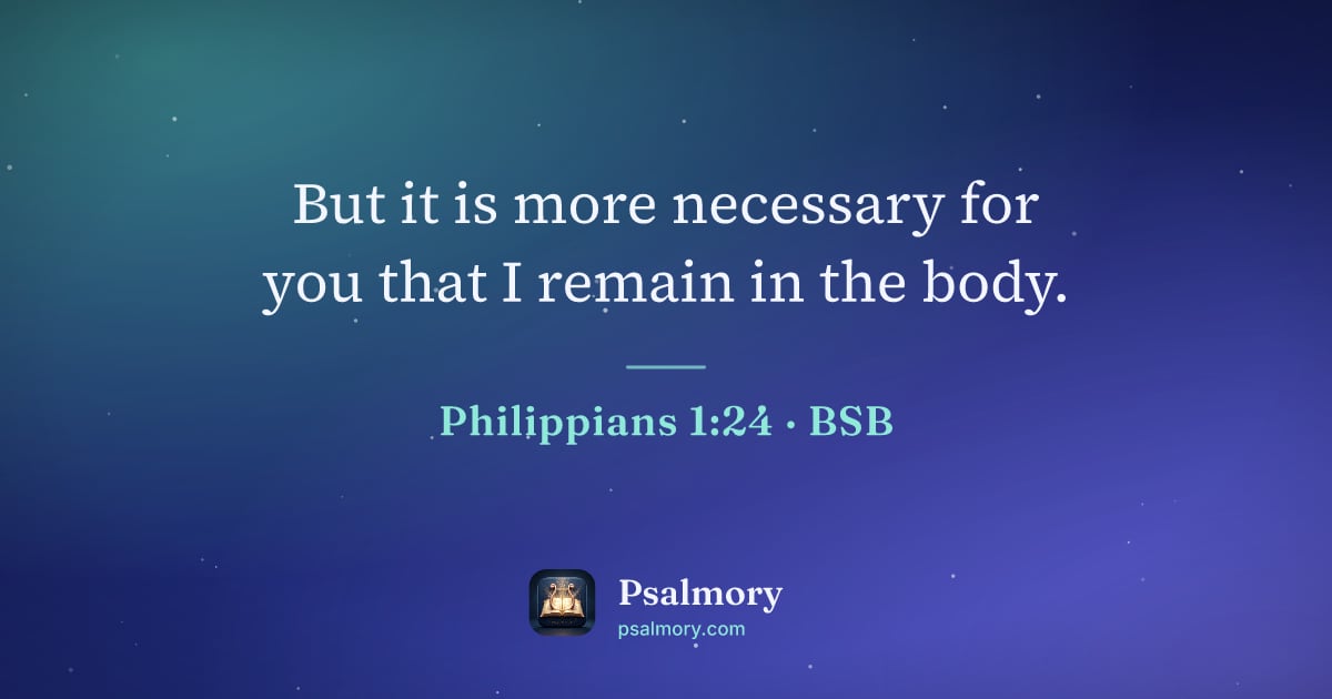 Philippians 1:24 verse artwork: But it is more necessary for you that I remain in the body.