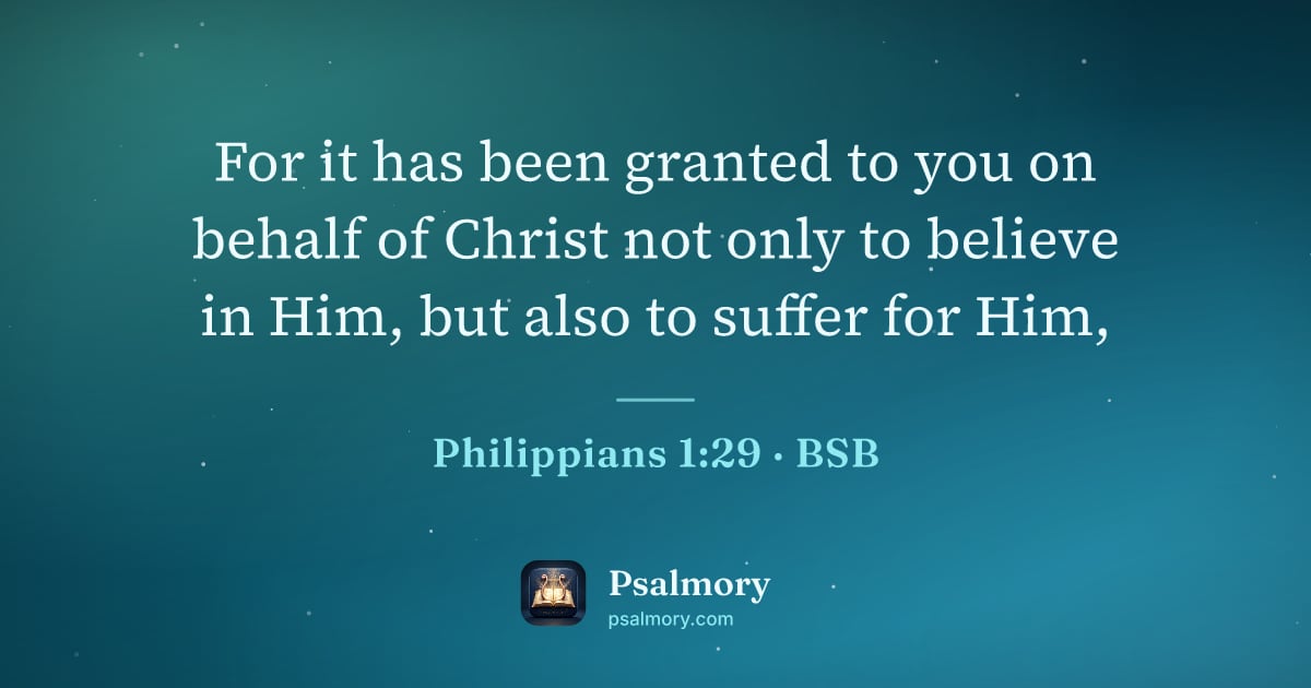 Philippians 1:29 verse artwork: For it has been granted to you on behalf of Christ not only to believe in Him, but also…