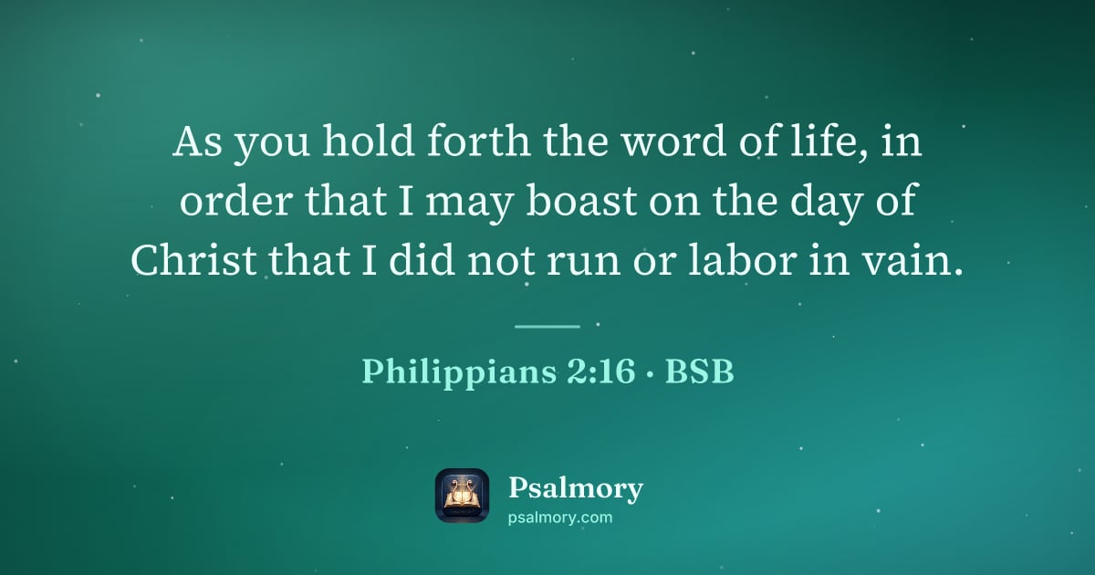 Philippians 2:16 verse artwork: As you hold forth the word of life, in order that I may boast on the day of Christ that…