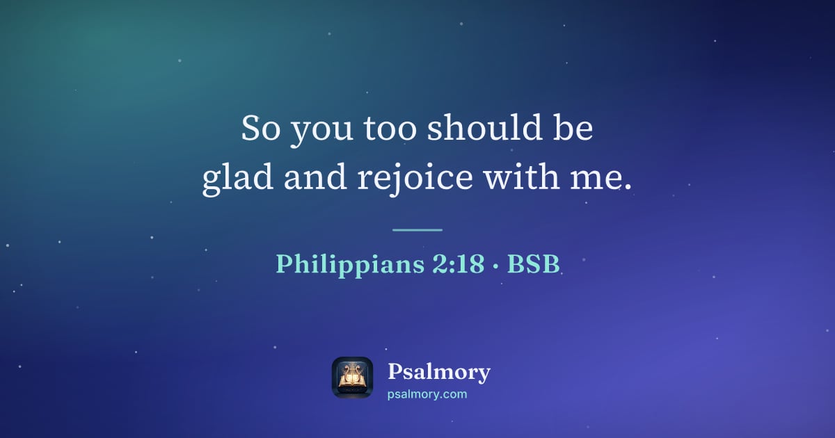 Philippians 2:18 verse artwork: So you too should be glad and rejoice with me.