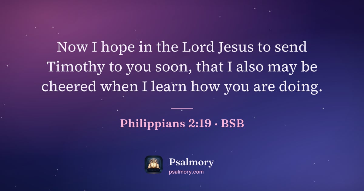 Philippians 2:19 verse artwork: Now I hope in the Lord Jesus to send Timothy to you soon, that I also may be cheered…