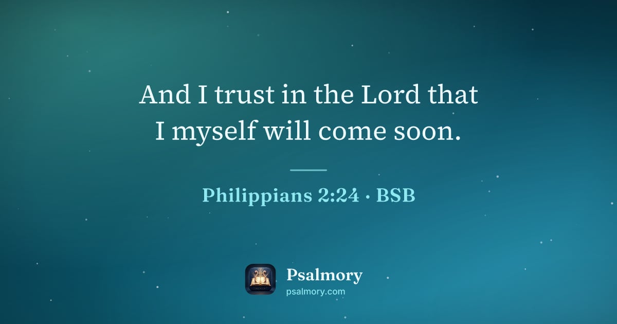 Philippians 2:24 verse artwork: And I trust in the Lord that I myself will come soon.