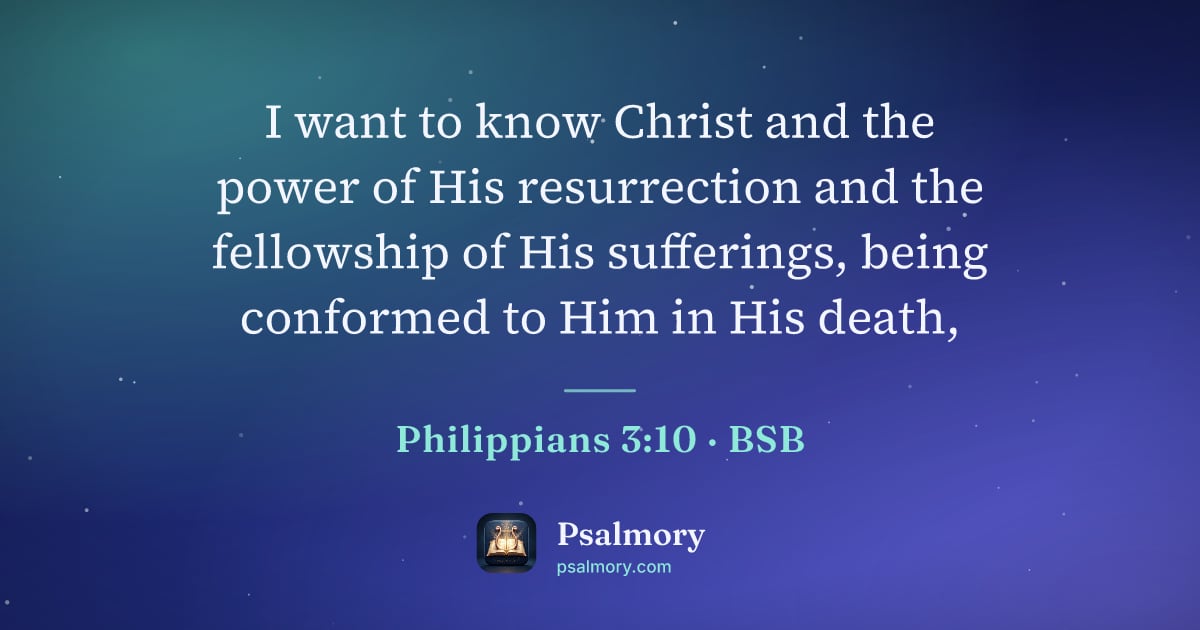Philippians 3:10 verse artwork: I want to know Christ and the power of His resurrection and the fellowship of His…