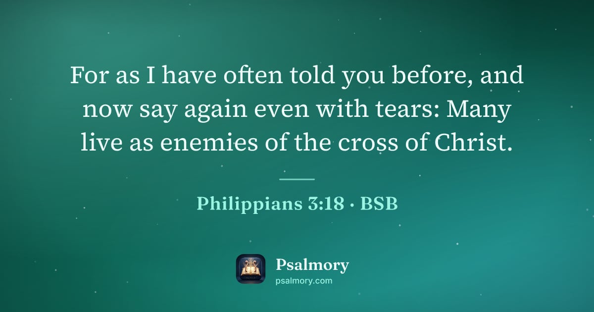 Philippians 3:18 verse artwork: For as I have often told you before, and now say again even with tears: Many live as…