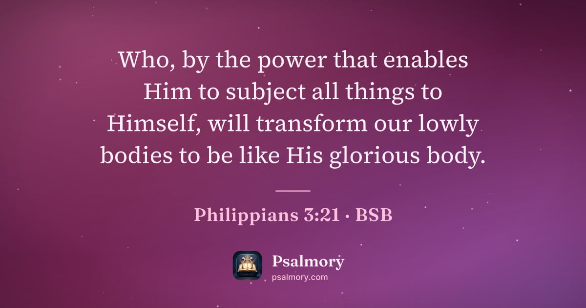 Philippians 3:21 verse artwork: Who, by the power that enables Him to subject all things to Himself, will transform our…