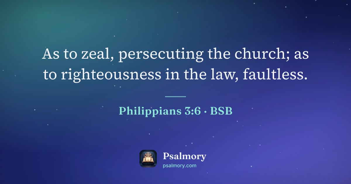 Philippians 3:6 verse artwork: As to zeal, persecuting the church; as to righteousness in the law, faultless.