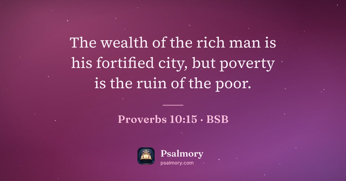 Proverbs 10:15 verse artwork: The wealth of the rich man is his fortified city, but poverty is the ruin of the poor.