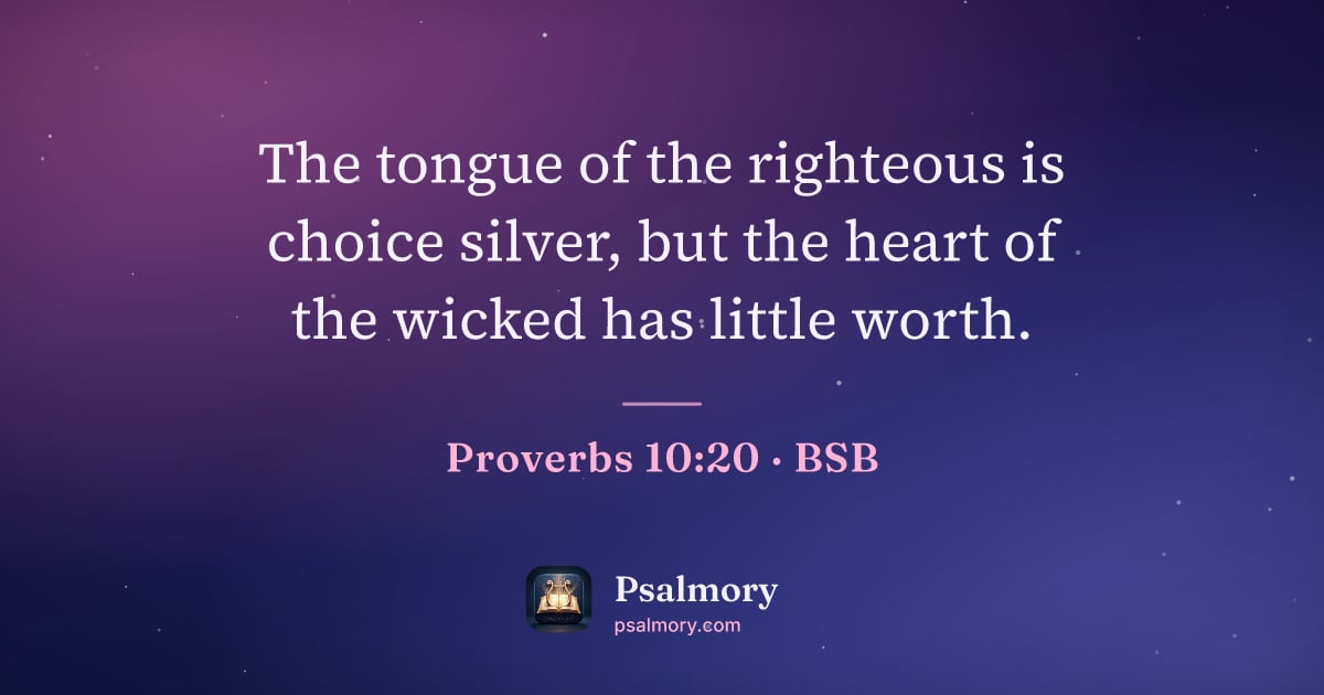 Proverbs 10:20 verse artwork: The tongue of the righteous is choice silver, but the heart of the wicked has little…
