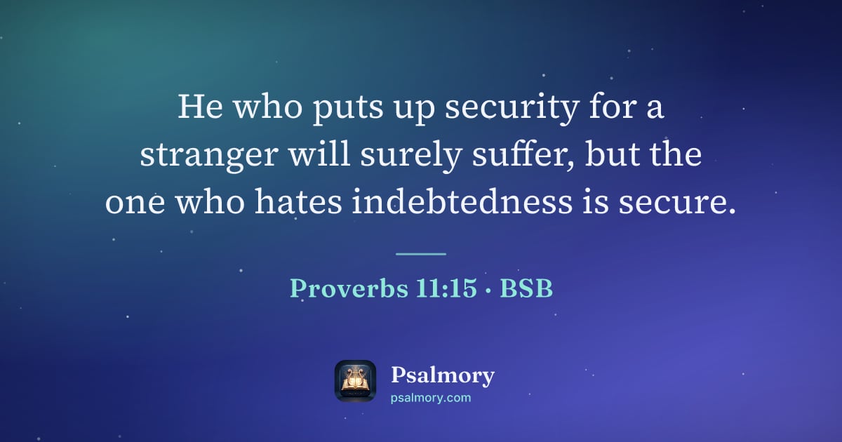 Proverbs 11:15 verse artwork: He who puts up security for a stranger will surely suffer, but the one who hates…