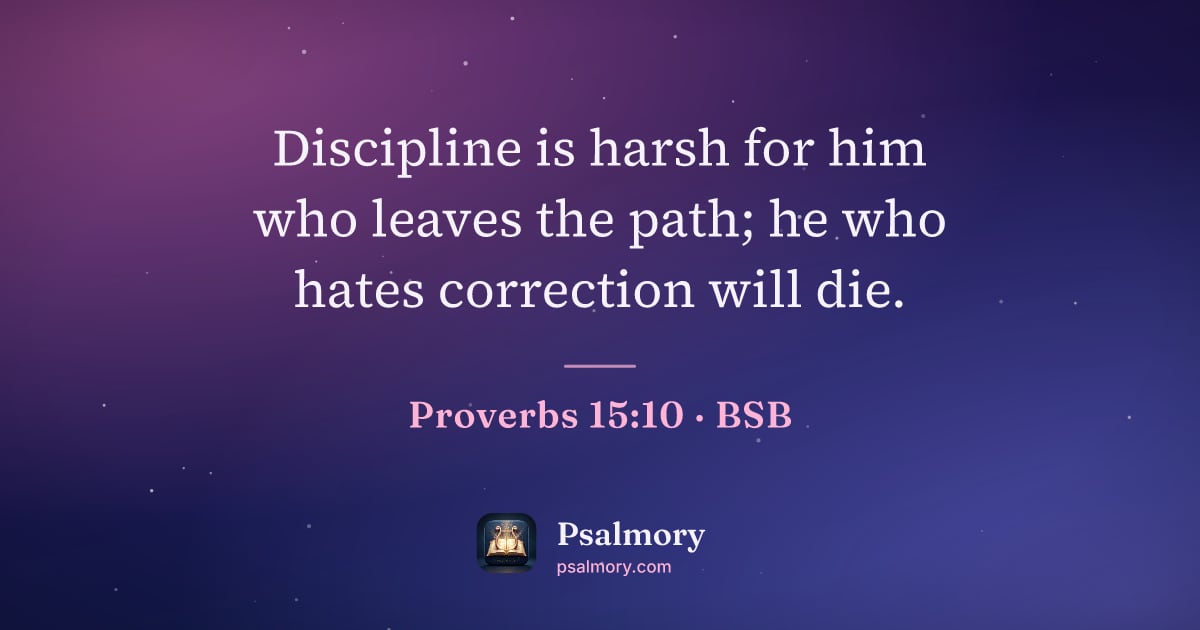 Proverbs 15:10 verse artwork: Discipline is harsh for him who leaves the path; he who hates correction will die.