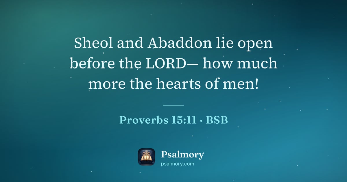 Proverbs 15:11 verse artwork: Sheol and Abaddon lie open before the LORD— how much more the hearts of men!