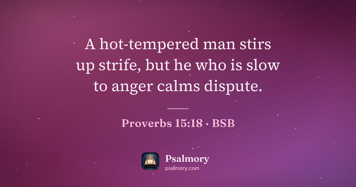 Proverbs 15:18 verse artwork: A hot-tempered man stirs up strife, but he who is slow to anger calms dispute.