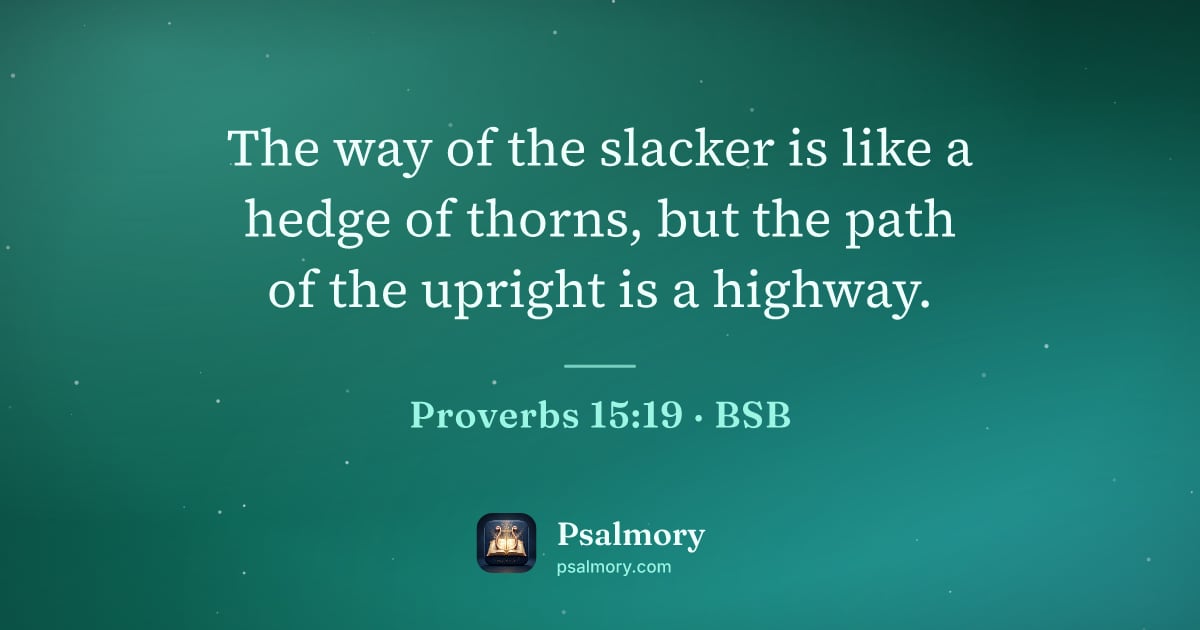 Proverbs 15:19 verse artwork: The way of the slacker is like a hedge of thorns, but the path of the upright is a…