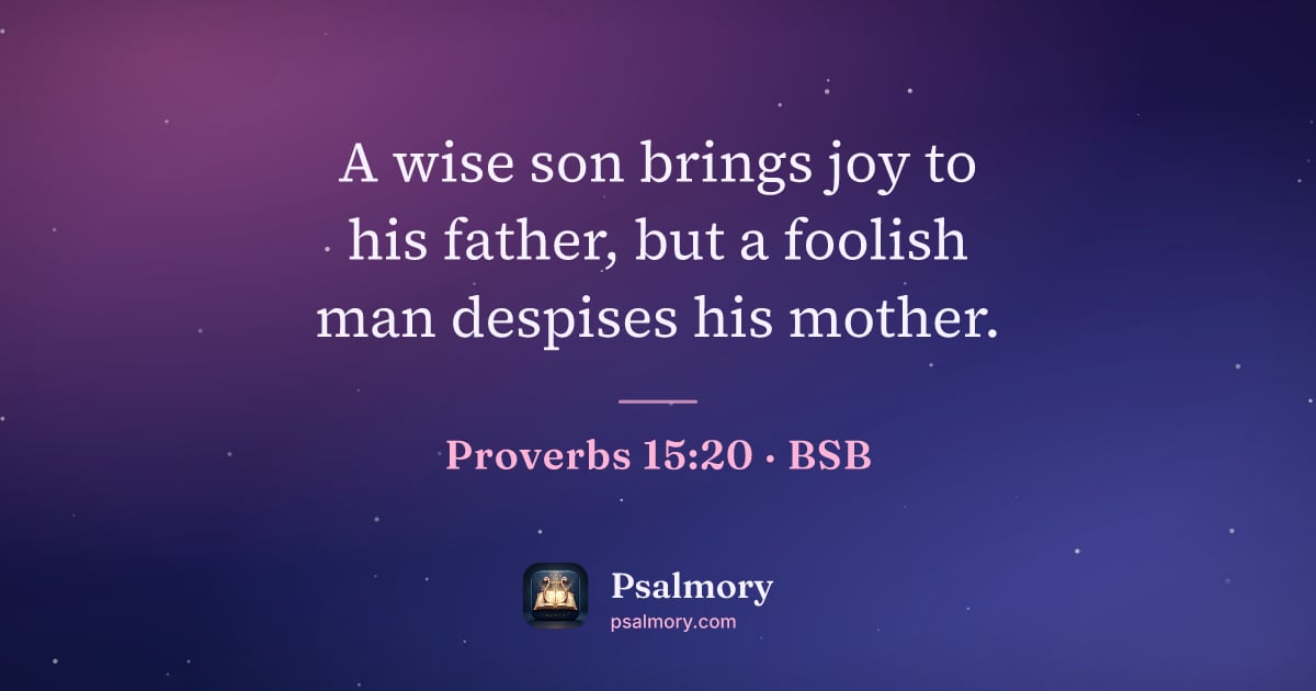 Proverbs 15:20 verse artwork: A wise son brings joy to his father, but a foolish man despises his mother.