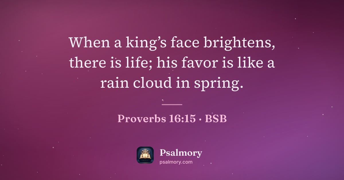 Proverbs 16:15 verse artwork: When a king’s face brightens, there is life; his favor is like a rain cloud in spring.
