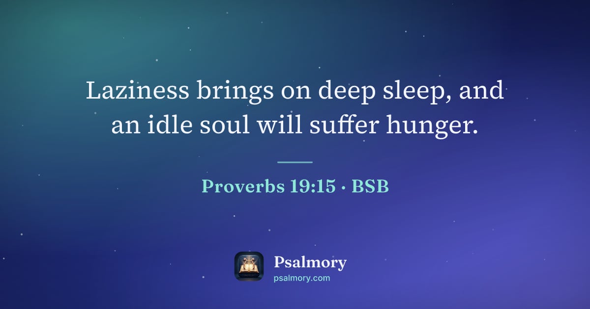 Proverbs 19:15 verse artwork: Laziness brings on deep sleep, and an idle soul will suffer hunger.