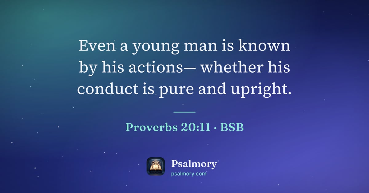 Proverbs 20:11 verse artwork: Even a young man is known by his actions— whether his conduct is pure and upright.
