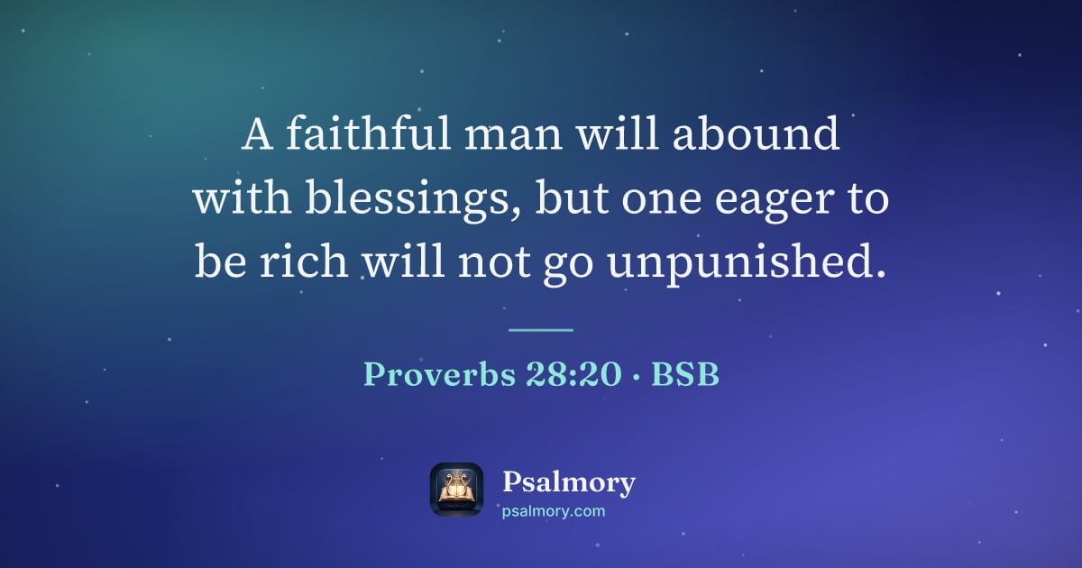 Proverbs 28:20 verse artwork: A faithful man will abound with blessings, but one eager to be rich will not go…
