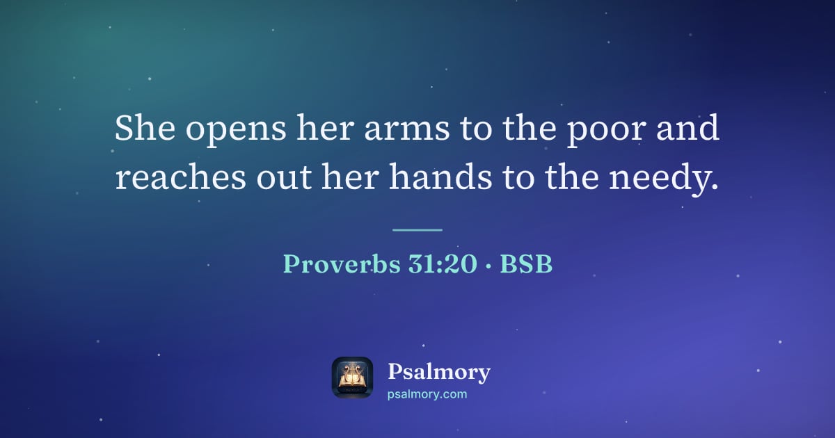 Proverbs 31:20 verse artwork: She opens her arms to the poor and reaches out her hands to the needy.